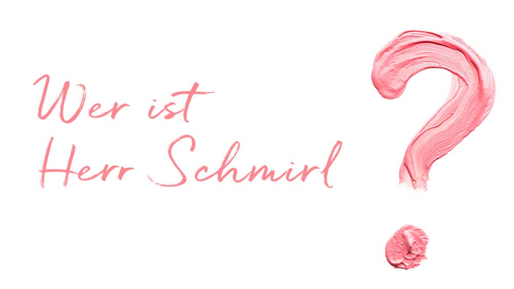 Wer ist Herr Schmirl?